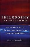 Philosophy in a Time of Terror: Dialogues with Jurgen Habermas and Jacques Derrida