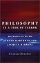 Philosophy in a Time of Terror: Dialogues with Jurgen Habermas and Jacques Derrida Philosophy in a Time of Terror: Dialogues with Jurgen Habermas and Jacques Derrida