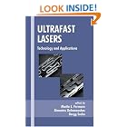 Ultrafast Lasers: Technology and Applications (Optical Science and Engineering) by  Martin E. Fermann, Almantas Galvanauskas, and Gregg Sucha