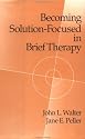 Becoming Solution-focused in Brief Therapy