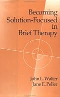 Becoming Solution-Focused in Brief Therapy