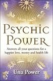 Psychic Power: Answers to All Your Questions for a Happier Love, Money and Health Life