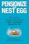 Pensionize Your Nest Egg: How to Use Product Allocation to Create a Guaranteed Income for Life