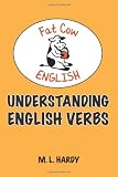 Understanding English Verbs (Fat Cow English)