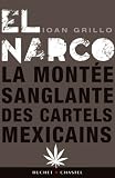 El Narco ou la mont�e sanglante des cartels de la drogue mexicains