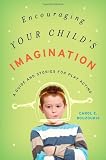Encouraging Your Childs Imagination: A Guide and Stories for Play Acting (Rowman Littlefield)