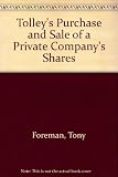 Tolley's purchase and sale of a private company's shares : a summary of tax and related commercial considerations for vendors and purchasers