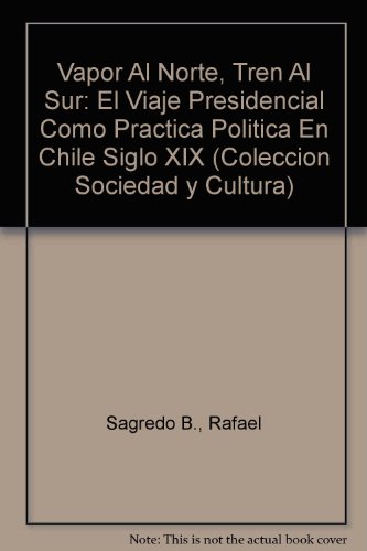 Vapor al norte, tren al sur (Coleccion Sociedad y Cultura) (Spanish Edition)
