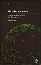 The End of Development?: Modernity, Post-modernity and Development (Third World in Global Politics)