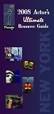 2008 Actor's Ultimate Resource Guide for New York City