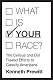 What is your race? : the census and our flawed efforts to classify Americans