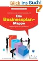 Die Businessplan-Mappe. 40 Beispiele aus der Praxis.: 40 Beispiele aus der Praxis
