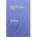 Globalization, Labour Markets and Inequality in India (Routledge Studies in the Growth Economies of Asia) (Hardcover)