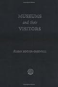 Museums and Their Visitors (Heritage : Care, Preservation, Management)
