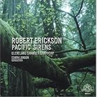 Robert Erickson: Pacific Sirens by Erickson, London, and Cleveland Chamber Symphony