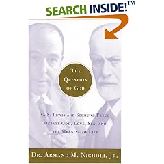 The Question of God: C.S. Lewis and Sigmund Freud Debate God, Love, Sex, and the Meaning of Life