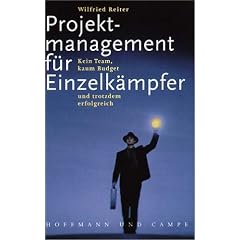Projektmanagement f�r Einzelk�mpfer. Kein Team, kaum Budget und trotzdem erfolgreich