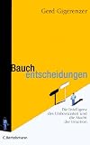 Gerd Gigerenzer: Bauchentscheidungen: Die Intelligenz des Unbewussten und die Macht der Intuition
