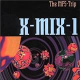 X-Mix 1: The Mfs Trip