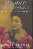 Madame Sadayakko: The Geisha Who Seduced the West