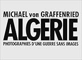 Algerie: Photographies d une guerre sans images