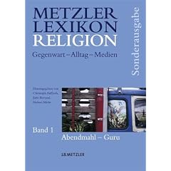 Metzler Lexikon Religion 1-4. Sonderausgabe: Gegenwart - Alltag - Medien. 1. Abendmahl-Guru. 2. Haar-Osho-Bewegung. 3. Paganismus-Zombie. 4. Text- und ... Zeittafeln, Gesamtregister: 4 Bde.