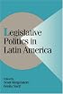 Legislative Politics in Latin America (Cambridge Studies in Comparative Politics)
