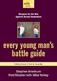 Every Young Mans Battle Guide: Weapons for the War Against Sexual Temptation (Every Man Series)