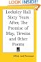 Locksley Hall Sixty Years After, the Promise of May, Tiresias and Other Poems