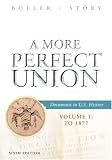 A More Perfect Union: Documents in U.S. History, Volume I: To 1877