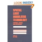 Spatial Light Modulator Technology (Optical Science and Engineering) by  Uzi Efron