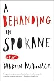 Behanding w Spokane: Play A Behanding in Spokane: A Play