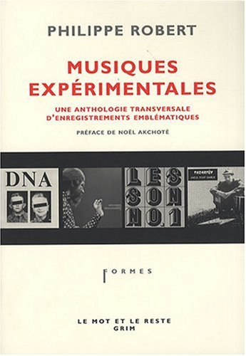 Musiques exp�rimentales, une anthologie transversale d'enregistrements embl�matiques
