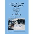 Undaunted Curiosity: Boating America's Coasts and Waterways Volume 1 - British Columbia to New York City by  Douglas W. Ayres