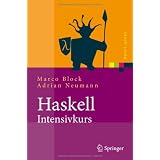 Haskell-Intensivkurs: Ein Kompakter Einstieg in die Funktionale Programmierung (Xpert.press) (German Edition)von "Marco Block"