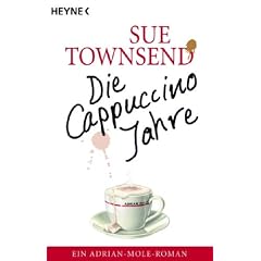 Die Cappuccino-Jahre: Ein Adrian-Mole-Roman