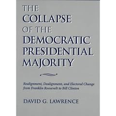 The Collapse Of The Democratic Presidential Majority: Realignment, Dealignment, And Electoral Change From Franklin Roosevelt To Bill Clinton (Transforming American Politics)