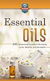 Essential Oils: 101 Miraculous Essential Oils Hacks, Cures, Benefits, And Remedies (Essential Oils for Beginners – Weight Loss – Recipes – Herbal Remedies) Reviews