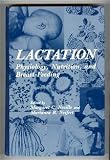 Lactation:Physiology, Nutrition and Breast Feeding