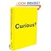 Curious?: Discover the Missing Ingredient to a Fulfilling Life