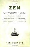 The Zen of Fundraising: 89 Timeless Ideas to Strengthen and Develop Your Donor Relationships