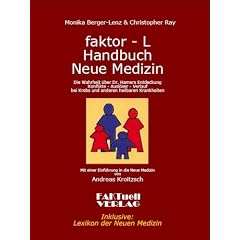 faktor-L Handbuch Neue Medizin Die Wahrheit �ber Dr. Hamers Entdeckung: Konflikte - Ausl�ser - Verlauf bei Krebs und anderen heilbaren Krankheiten