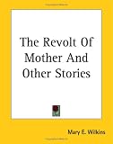 The Revolt of Mother And Other Stories