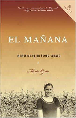 El mañana: Memorias de un éxodo cubano (Spanish Edition)