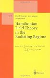 Hamiltonian Field Theory in the Radiating Regime (Lecture Notes in Physics Monographs)