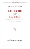 Le sucre et la faim : Enqu�te dans les r�gions sucri�res du Nord-Est br�silien