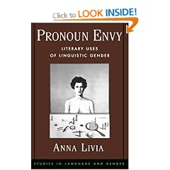 Pronoun Envy: Literary Uses of Linguistic Gender (Studies in Language and Gender Series)