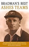 Bradman's best Ashes team : Sir Donald Bradman's selection of the best Ashes teams in cricket history