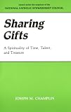 Sharing Gifts: A Spirituality of Time, Talent, and Treasure
