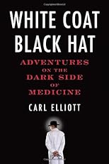 White coat, black hat : subverting medicine for profit and glory
